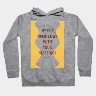 My Cup Overflows With Your Blessings - Psalm 23 5 Hoodie